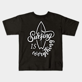 Surfing is everything Kids T-Shirt